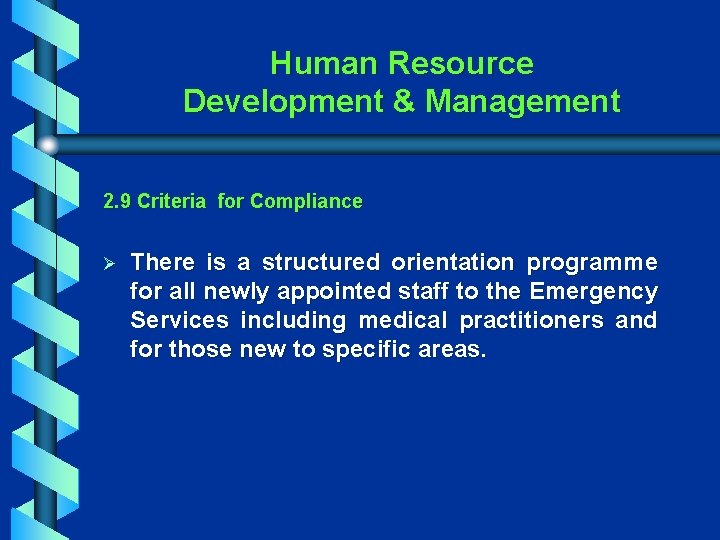 Human Resource Development & Management 2. 9 Criteria for Compliance Ø There is a