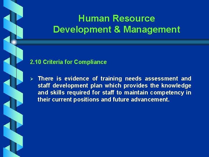 Human Resource Development & Management 2. 10 Criteria for Compliance Ø There is evidence