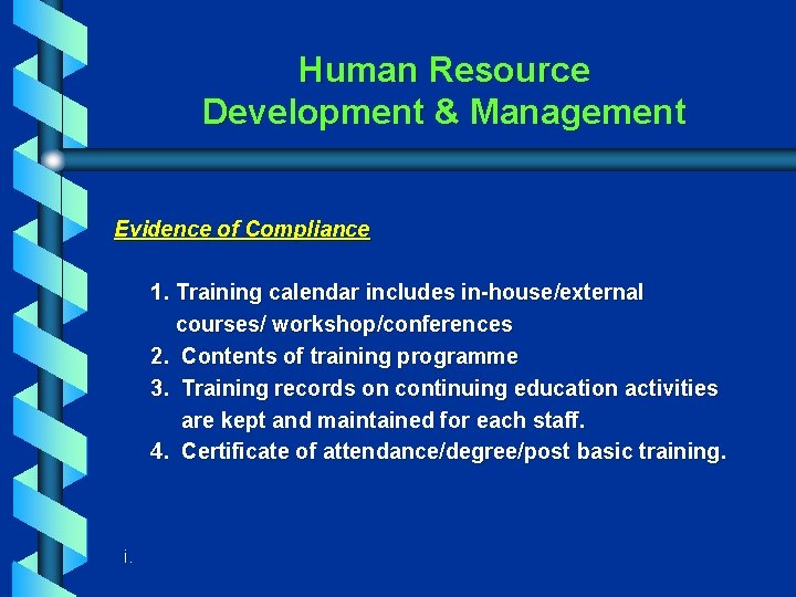Human Resource Development & Management Evidence of Compliance 1. Training calendar includes in-house/external courses/