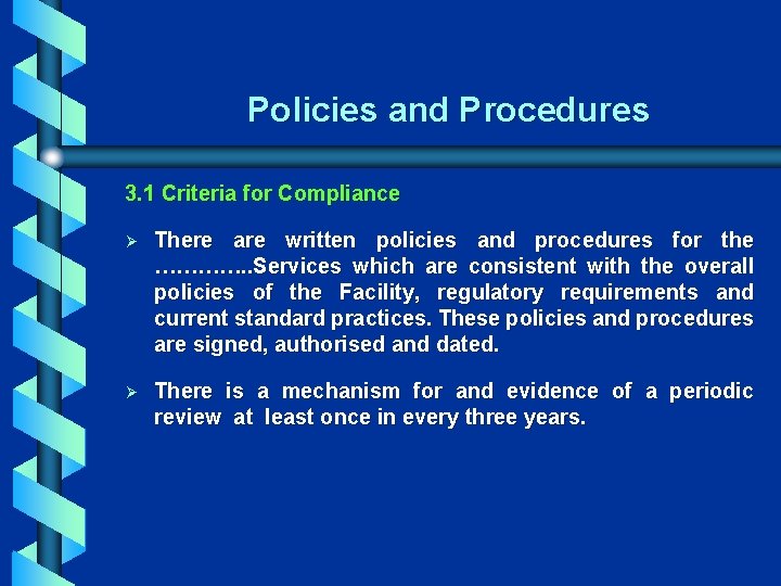 Policies and Procedures 3. 1 Criteria for Compliance Ø There are written policies and
