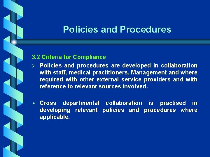 Policies and Procedures 3. 2 Criteria for Compliance Ø Policies and procedures are developed