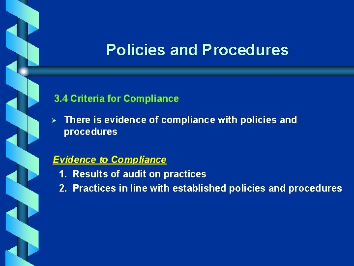 Policies and Procedures 3. 4 Criteria for Compliance Ø There is evidence of compliance