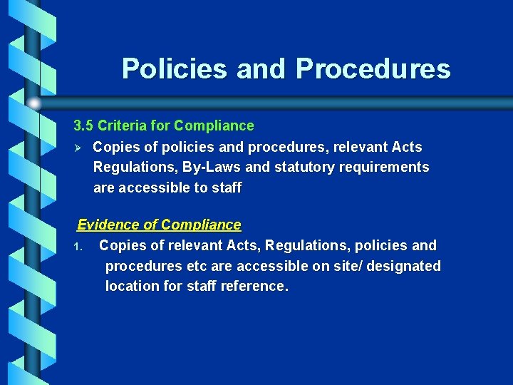 Policies and Procedures 3. 5 Criteria for Compliance Ø Copies of policies and procedures,