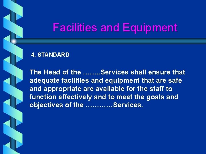 Facilities and Equipment 4. STANDARD The Head of the ……. . Services shall ensure