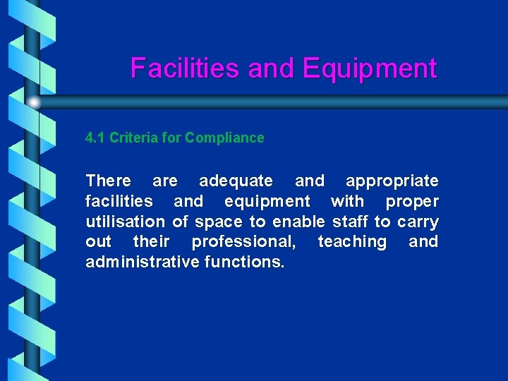 Facilities and Equipment 4. 1 Criteria for Compliance There adequate and appropriate facilities and