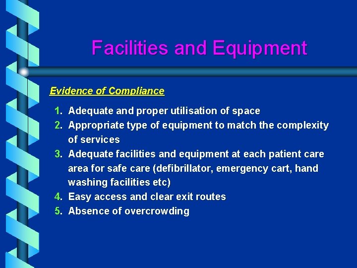 Facilities and Equipment Evidence of Compliance 1. Adequate and proper utilisation of space 2.