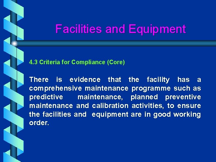 Facilities and Equipment 4. 3 Criteria for Compliance (Core) There is evidence that the