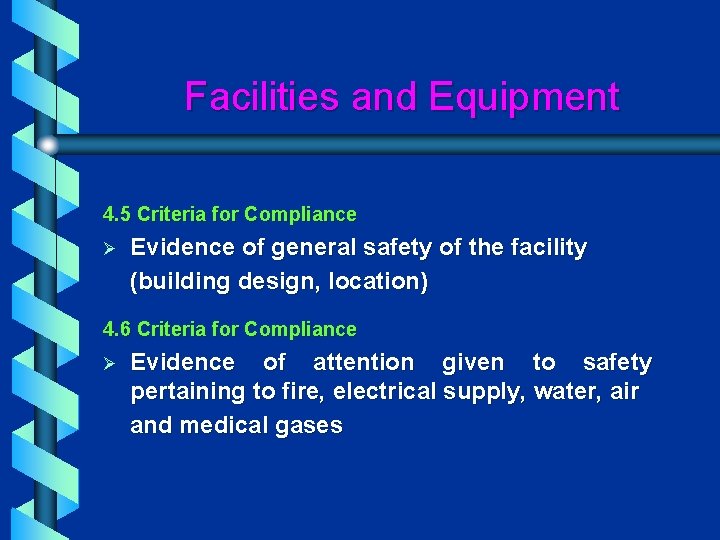 Facilities and Equipment 4. 5 Criteria for Compliance Ø Evidence of general safety of