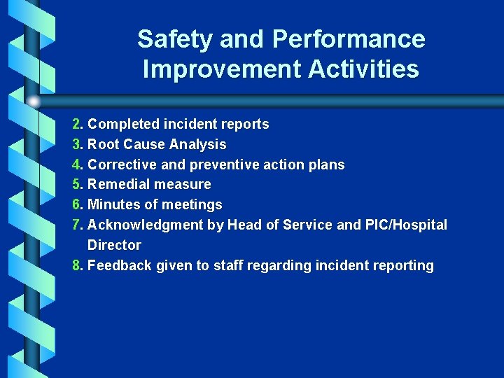 Safety and Performance Improvement Activities 2. Completed incident reports 3. Root Cause Analysis 4.