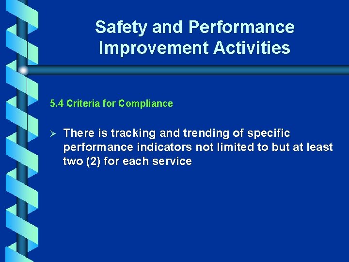 Safety and Performance Improvement Activities 5. 4 Criteria for Compliance Ø There is tracking
