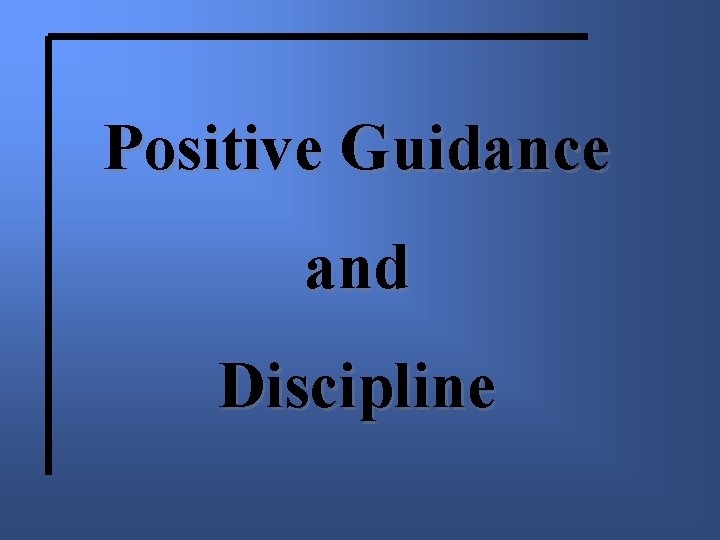 Positive Guidance and Discipline 