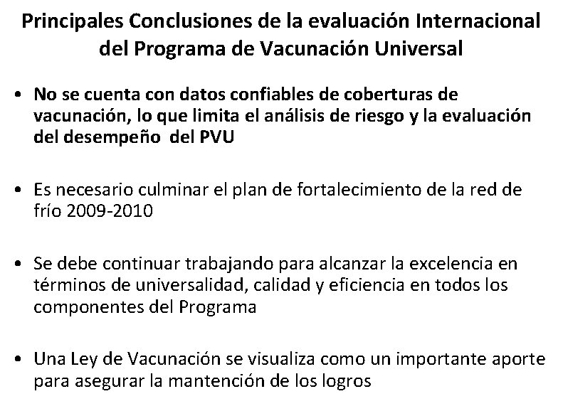 Principales Conclusiones de la evaluación Internacional del Programa de Vacunación Universal • No se