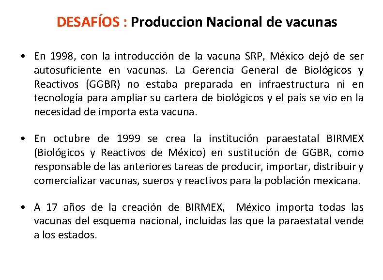 DESAFÍOS : Produccion Nacional de vacunas • En 1998, con la introducción de la