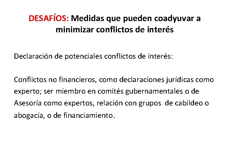 DESAFÍOS: Medidas que pueden coadyuvar a minimizar conflictos de interés Declaración de potenciales conflictos