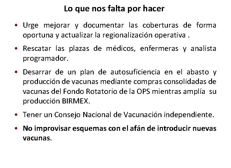 Lo que nos falta por hacer • Urge mejorar y documentar las coberturas de