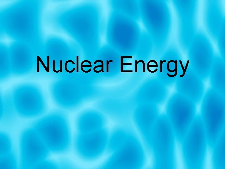 Nuclear Energy 