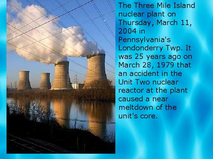  The Three Mile Island nuclear plant on Thursday, March 11, 2004 in Pennsylvania's