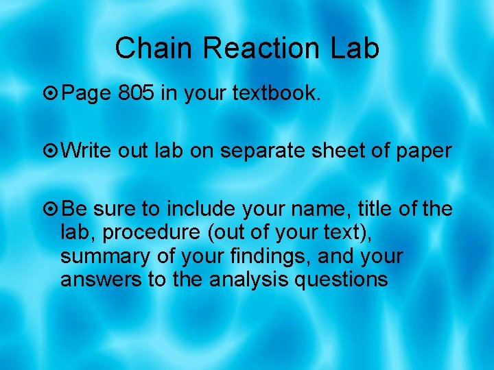 Chain Reaction Lab Page 805 in your textbook. Write out lab on separate sheet
