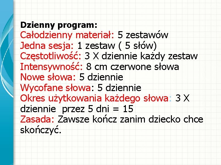 Dzienny program: Całodzienny materiał: 5 zestawów Jedna sesja: 1 zestaw ( 5 słów) Częstotliwość: