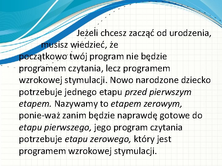  Jeżeli chcesz zacząć od urodzenia, musisz wiedzieć, że początkowo twój program nie będzie