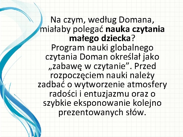 Na czym, według Domana, miałaby polegać nauka czytania małego dziecka? Program nauki globalnego czytania