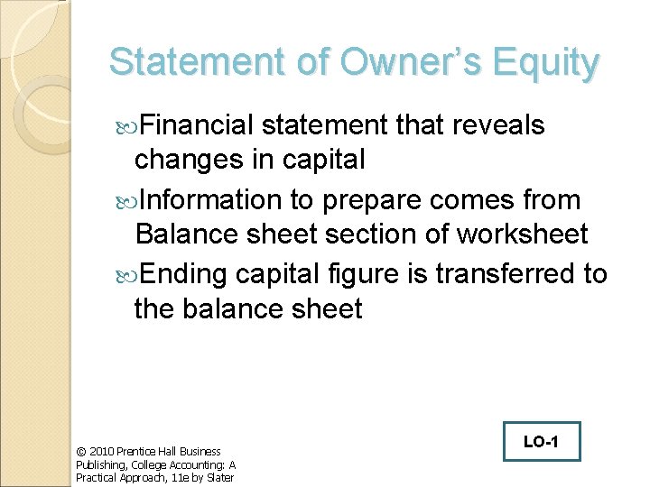 Statement of Owner’s Equity Financial statement that reveals changes in capital Information to prepare
