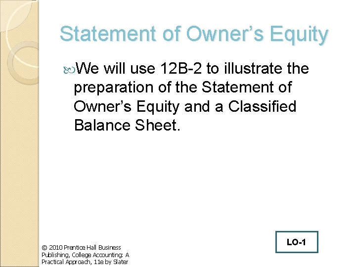 Statement of Owner’s Equity We will use 12 B-2 to illustrate the preparation of