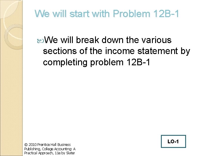 We will start with Problem 12 B-1 We will break down the various sections