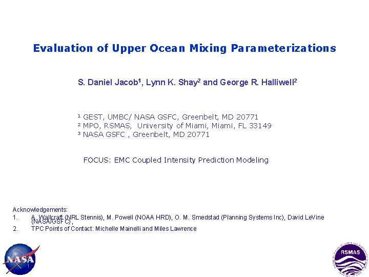 Evaluation of Upper Ocean Mixing Parameterizations S. Daniel Jacob 1, Lynn K. Shay 2