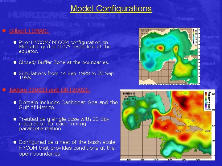 Model Configurations l Gilbert (1988): l Prior HYCOM/ MICOM configuration on Mercator grid at