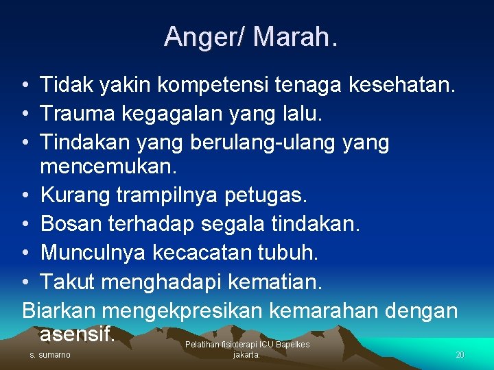 Anger/ Marah. • Tidak yakin kompetensi tenaga kesehatan. • Trauma kegagalan yang lalu. •