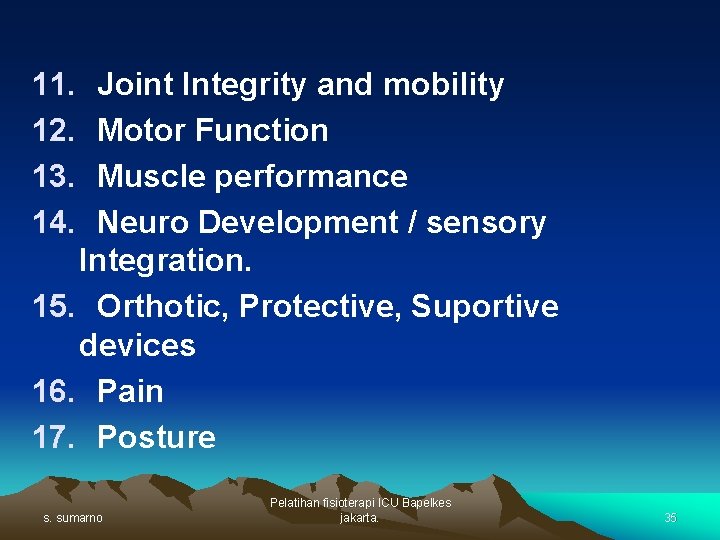 11. 12. 13. 14. Joint Integrity and mobility Motor Function Muscle performance Neuro Development