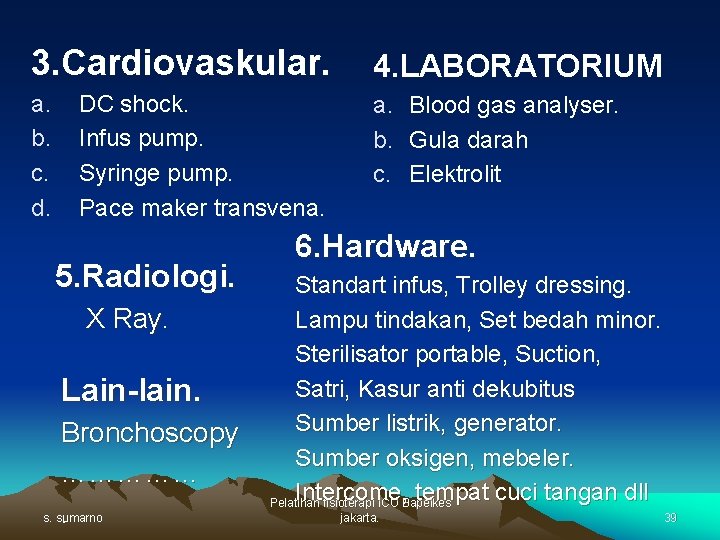 3. Cardiovaskular. 4. LABORATORIUM a. b. c. d. a. Blood gas analyser. b. Gula