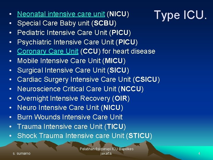  • • • • Type ICU. Neonatal intensive care unit (NICU) Special Care