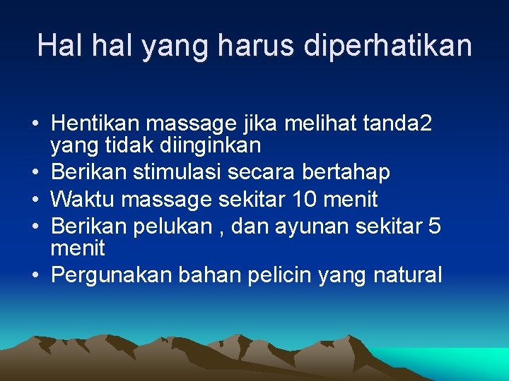 Hal hal yang harus diperhatikan • Hentikan massage jika melihat tanda 2 yang tidak