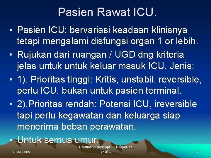 Pasien Rawat ICU. • Pasien ICU: bervariasi keadaan klinisnya tetapi mengalami disfungsi organ 1