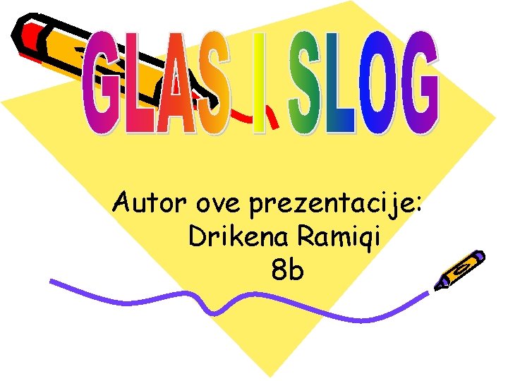 Autor ove prezentacije: Drikena Ramiqi 8 b 