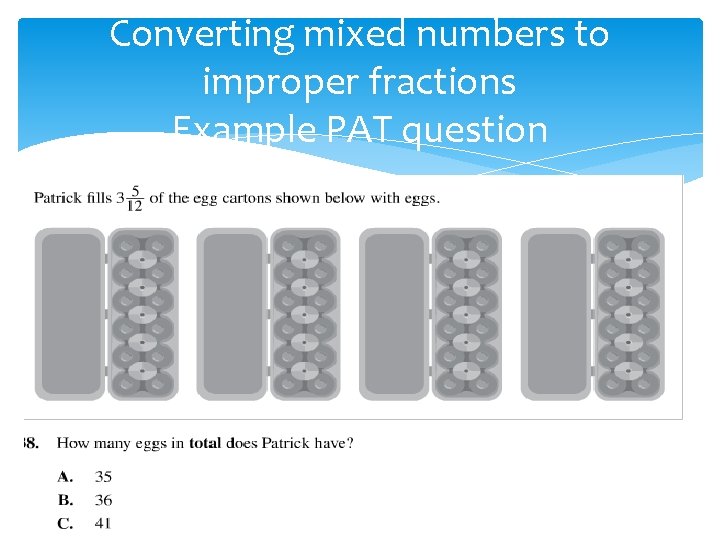 Converting mixed numbers to improper fractions Example PAT question 