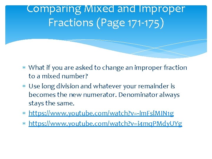 Comparing Mixed and Improper Fractions (Page 171 -175) What if you are asked to