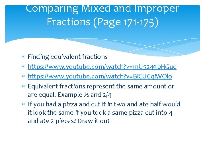 Comparing Mixed and Improper Fractions (Page 171 -175) Finding equivalent fractions https: //www. youtube.