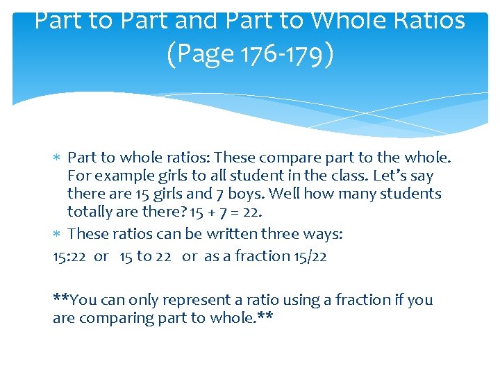 Part to Part and Part to Whole Ratios (Page 176 -179) Part to whole