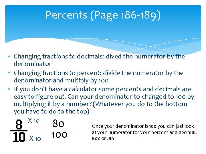Percents (Page 186 -189) Changing fractions to decimals: dived the numerator by the denominator