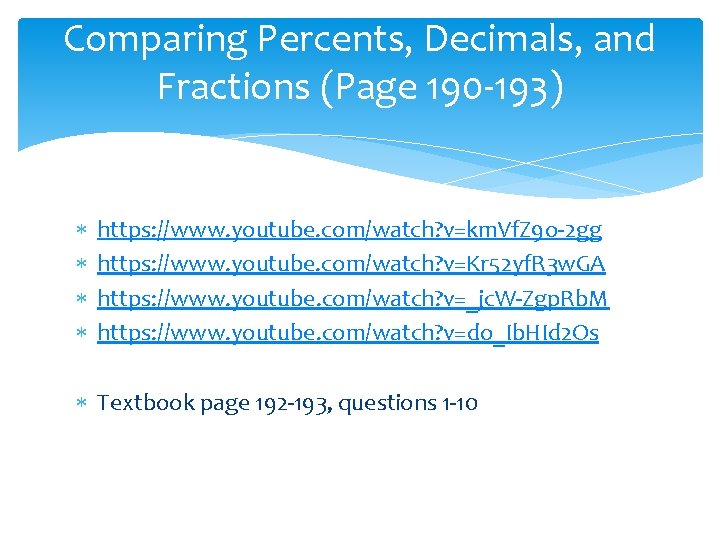 Comparing Percents, Decimals, and Fractions (Page 190 -193) https: //www. youtube. com/watch? v=km. Vf.