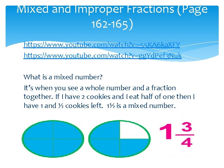 Mixed and Improper Fractions (Page 162 -165) https: //www. youtube. com/watch? v=-55 KA 6