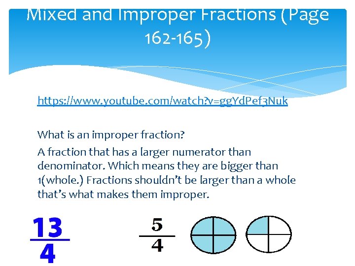 Mixed and Improper Fractions (Page 162 -165) https: //www. youtube. com/watch? v=gg. Yd. Pef