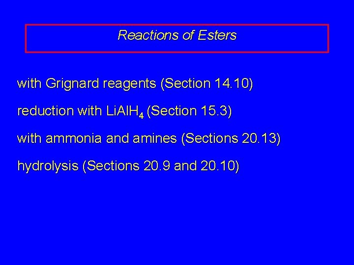 Reactions of Esters with Grignard reagents (Section 14. 10) reduction with Li. Al. H