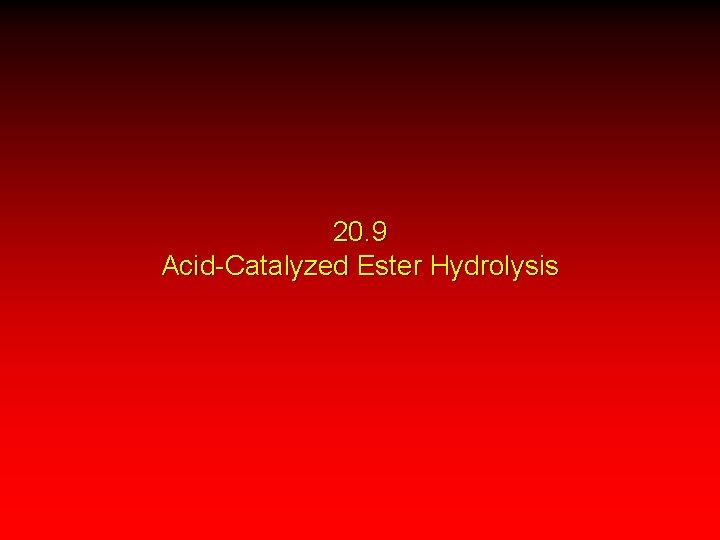 20. 9 Acid-Catalyzed Ester Hydrolysis 