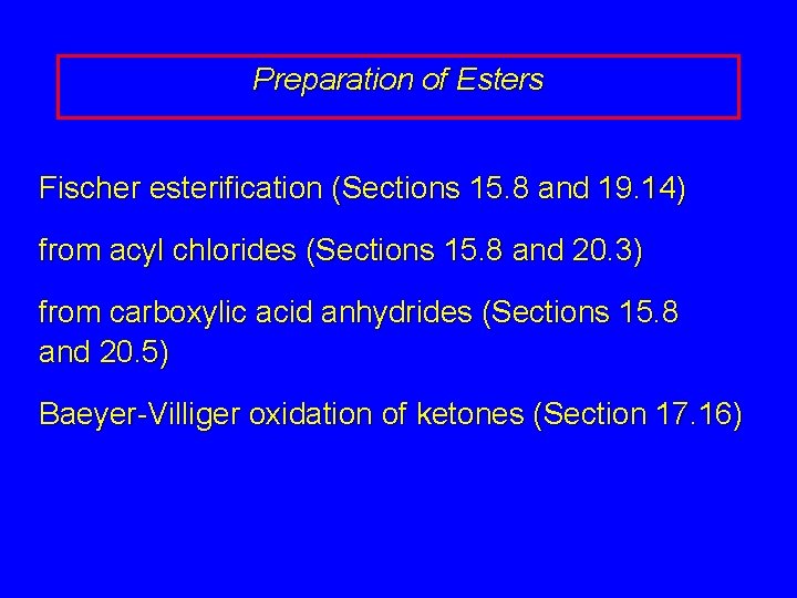 Preparation of Esters Fischer esterification (Sections 15. 8 and 19. 14) from acyl chlorides
