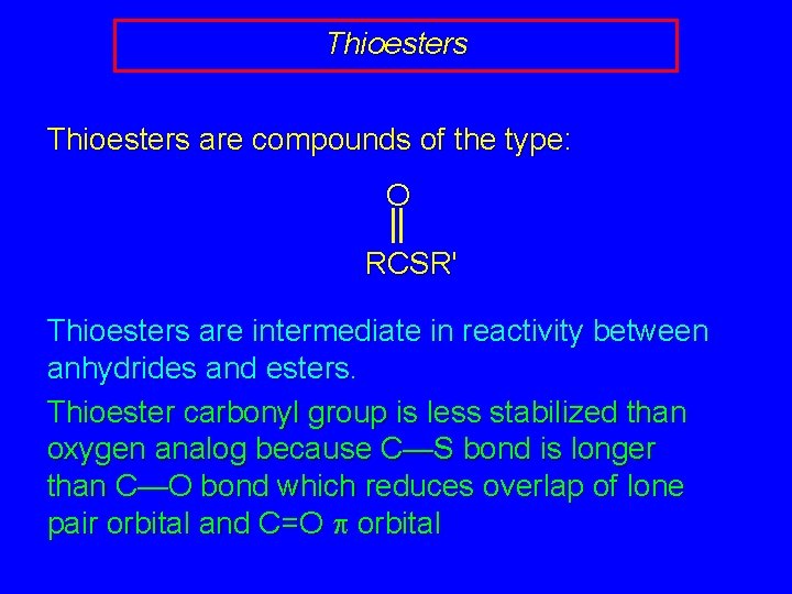 Thioesters are compounds of the type: O RCSR' Thioesters are intermediate in reactivity between