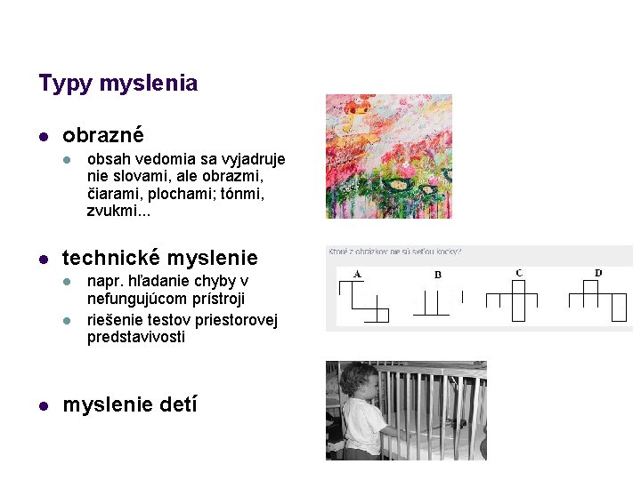 Typy myslenia l obrazné l l technické myslenie l l l obsah vedomia sa